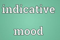 Pengertian Serta Penjelasan Indicative Mood dalam Kalimat Bahasa Inggris