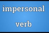 Pengertian dan Penjelasan Lengkap IMPERSONAL VERB dalam Bahasa Inggris Beserta Contoh Lengkap