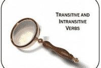 Pengertian, Perbedaan Dan Contoh “Transitive & Intransitive Verb” Dalam Kalimat Bahasa Inggris