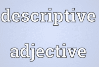 Pengertian, Bentuk Dan Contoh “Descriptve Adjective” Dalam Kalimat Bahasa Inggris