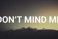Penjelasan Dan Contoh ‘Don’t Mind Me’ Dalam Bahasa Inggris